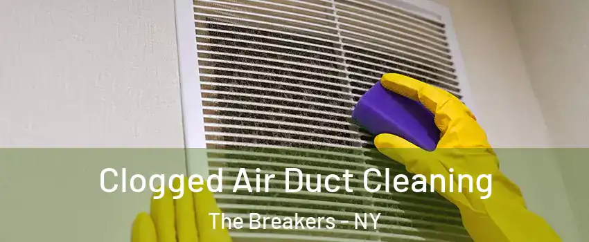 Clogged Air Duct Cleaning The Breakers - NY