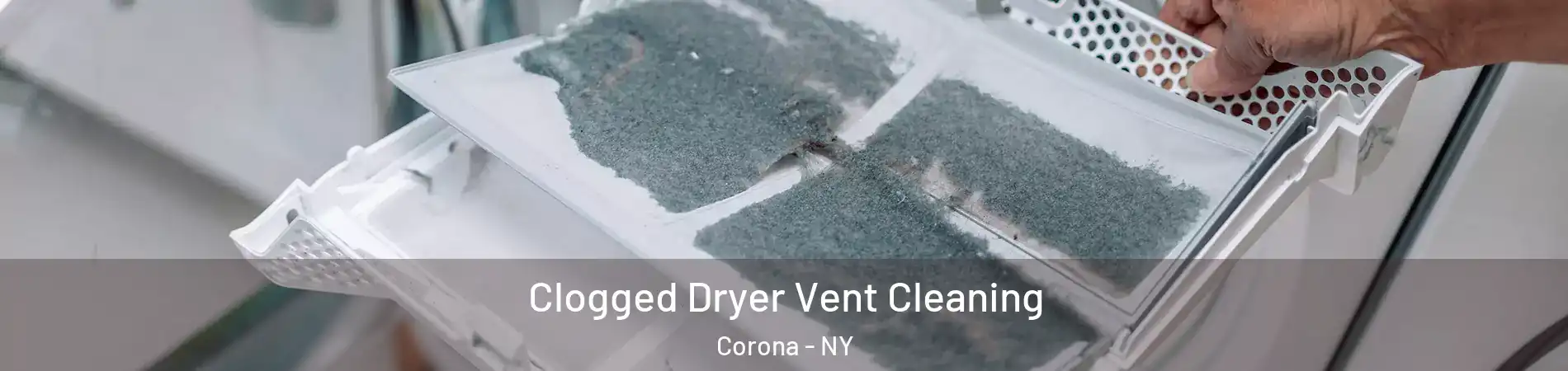 Clogged Dryer Vent Cleaning Corona - NY