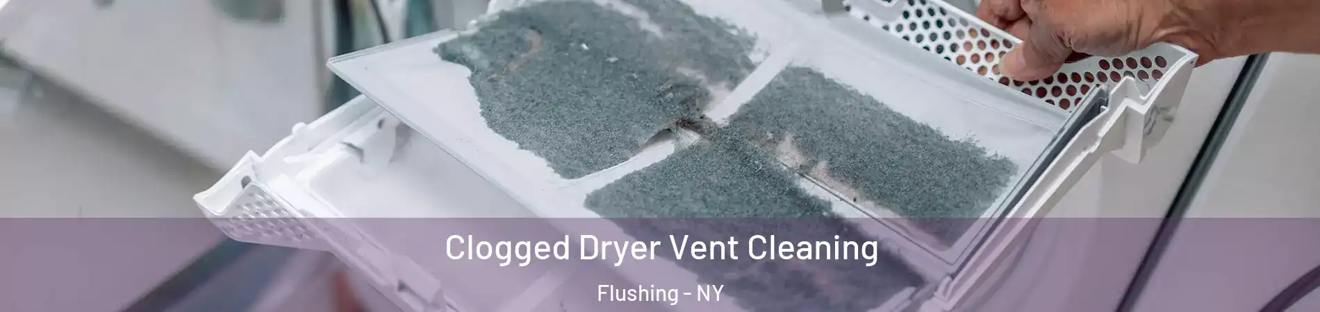 Clogged Dryer Vent Cleaning Flushing - NY