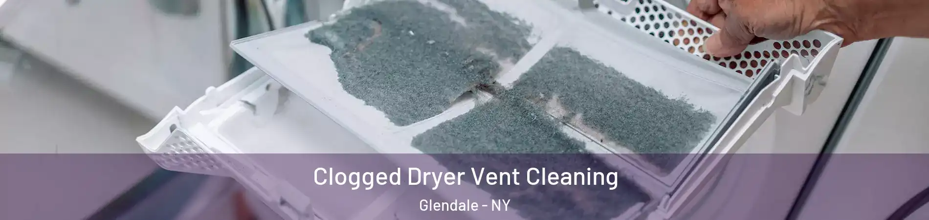 Clogged Dryer Vent Cleaning Glendale - NY