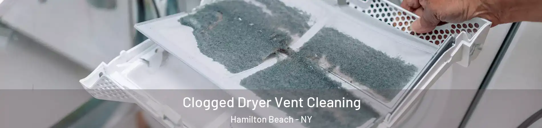 Clogged Dryer Vent Cleaning Hamilton Beach - NY