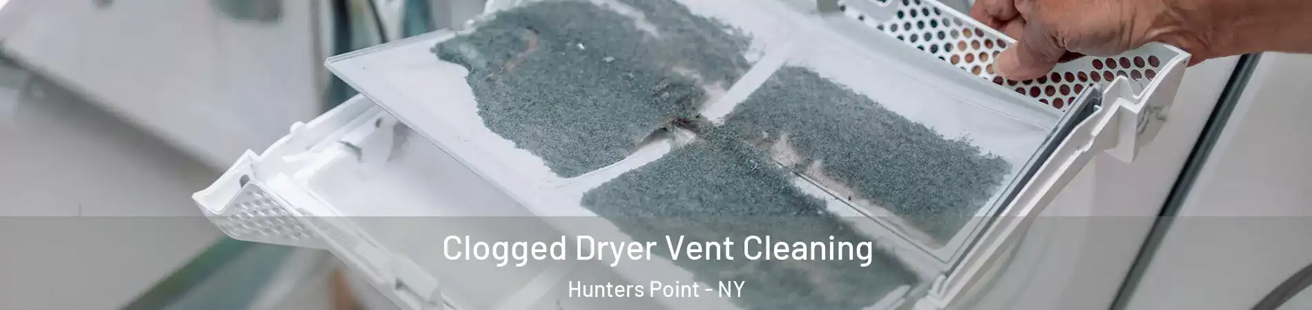 Clogged Dryer Vent Cleaning Hunters Point - NY