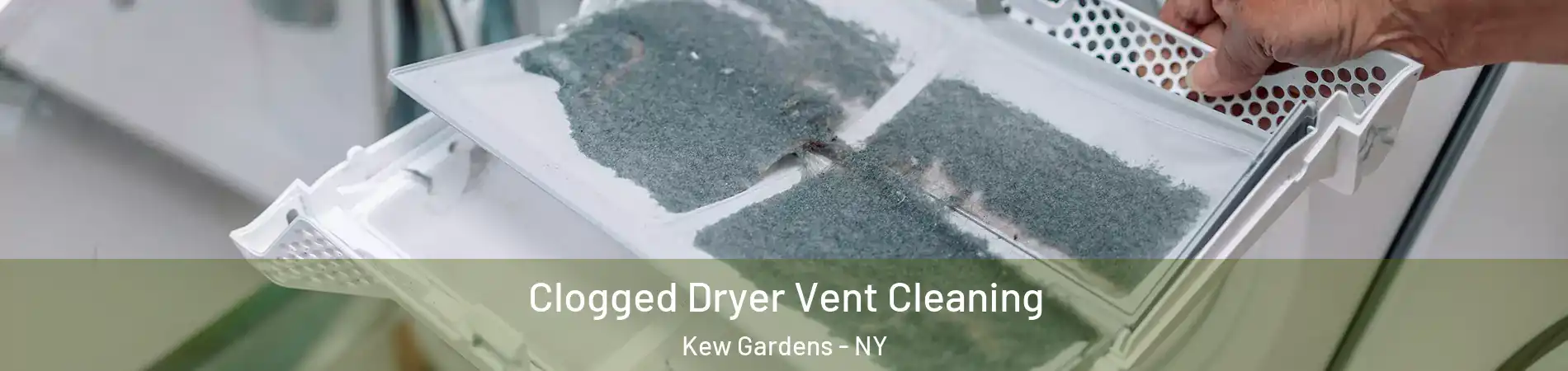 Clogged Dryer Vent Cleaning Kew Gardens - NY