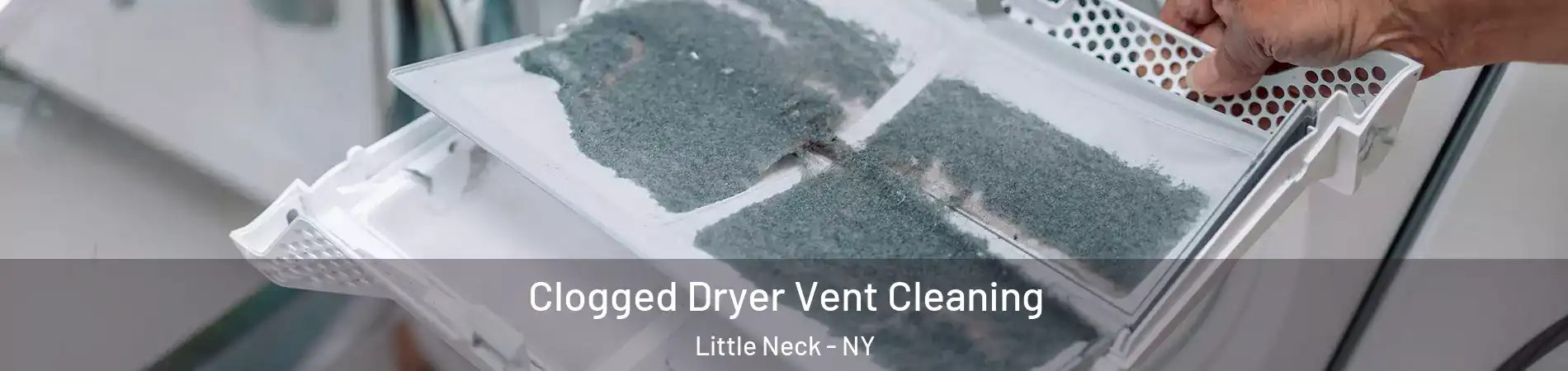 Clogged Dryer Vent Cleaning Little Neck - NY