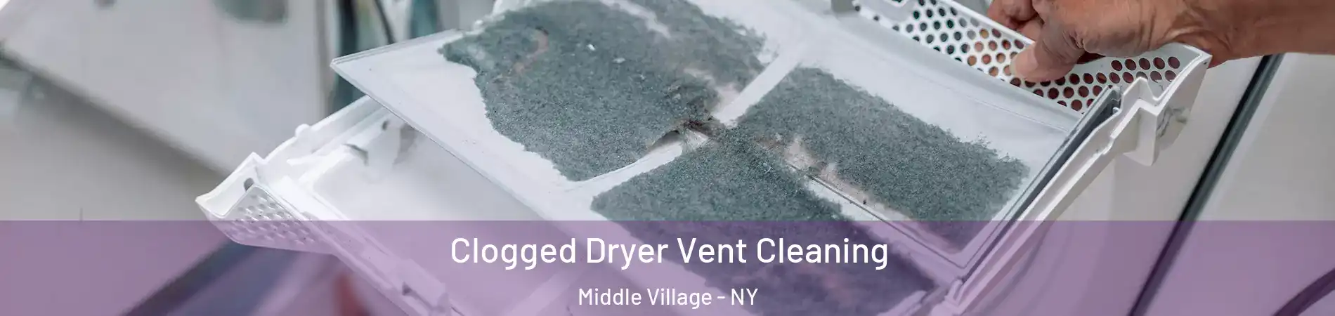 Clogged Dryer Vent Cleaning Middle Village - NY