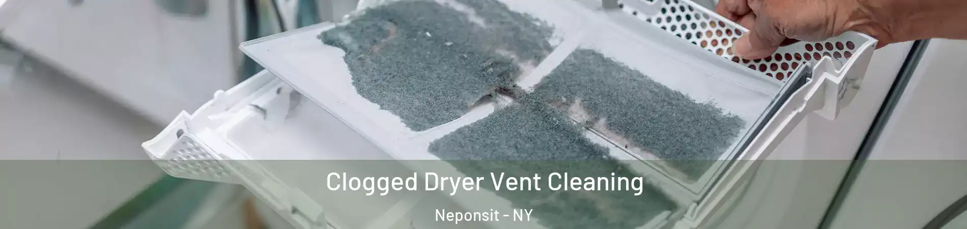 Clogged Dryer Vent Cleaning Neponsit - NY