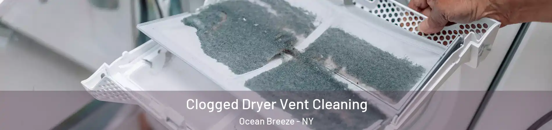 Clogged Dryer Vent Cleaning Ocean Breeze - NY