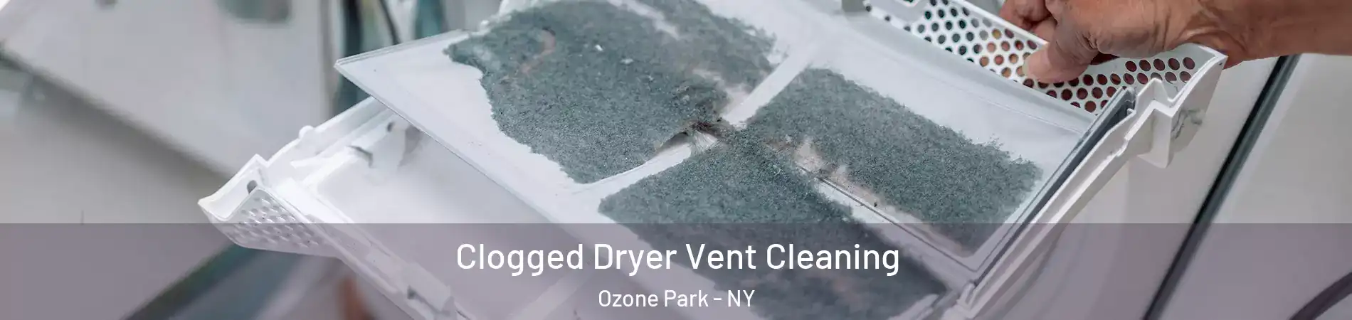 Clogged Dryer Vent Cleaning Ozone Park - NY