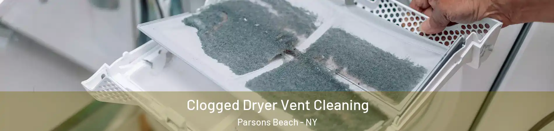 Clogged Dryer Vent Cleaning Parsons Beach - NY