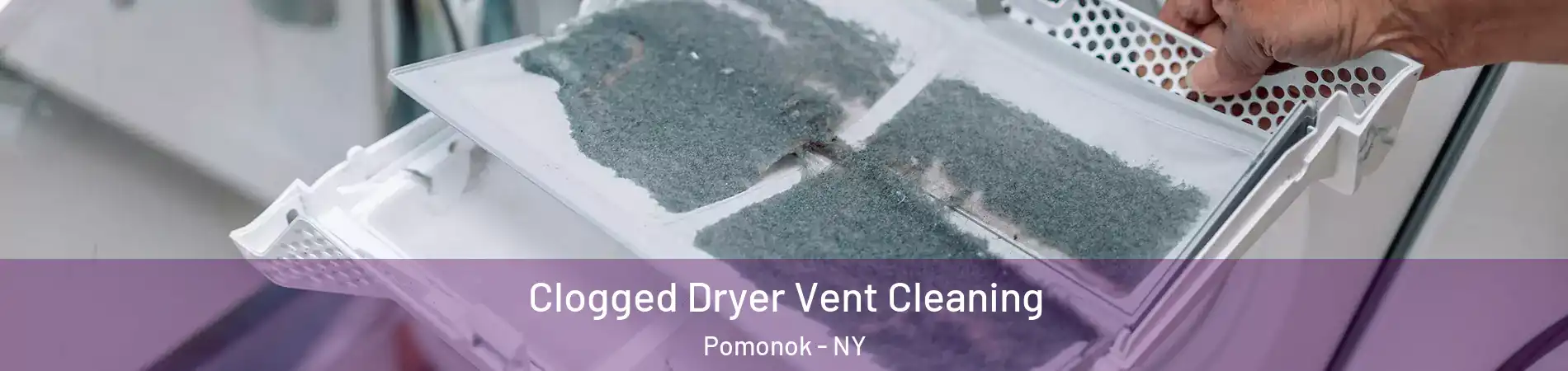 Clogged Dryer Vent Cleaning Pomonok - NY