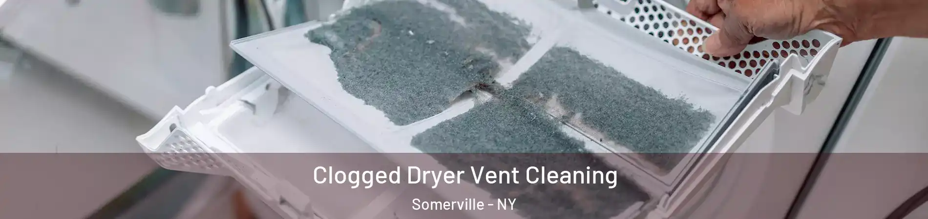 Clogged Dryer Vent Cleaning Somerville - NY