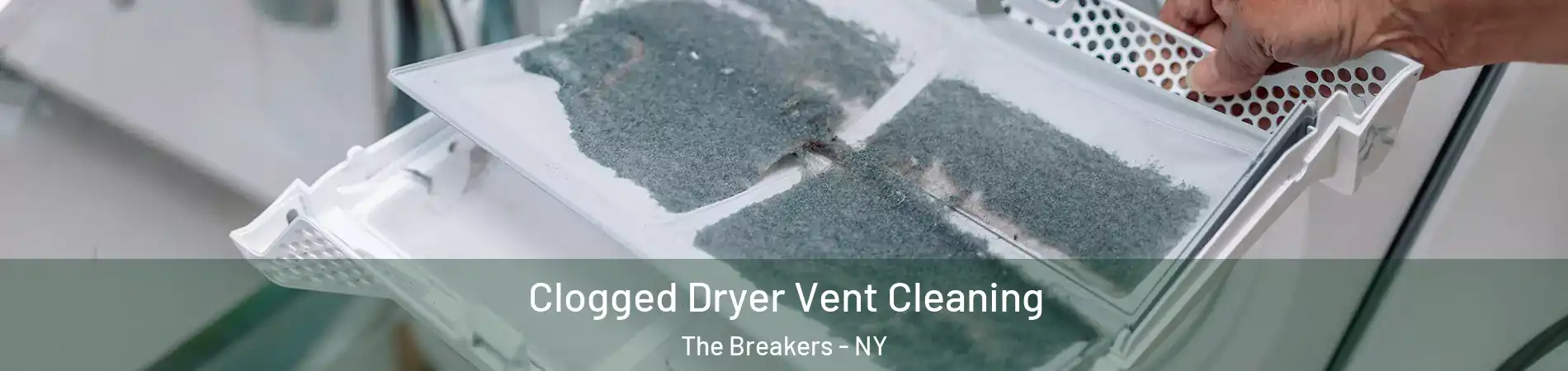 Clogged Dryer Vent Cleaning The Breakers - NY