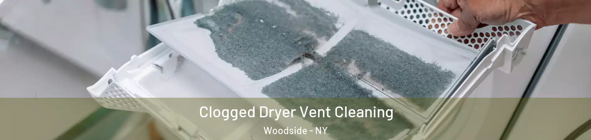 Clogged Dryer Vent Cleaning Woodside - NY