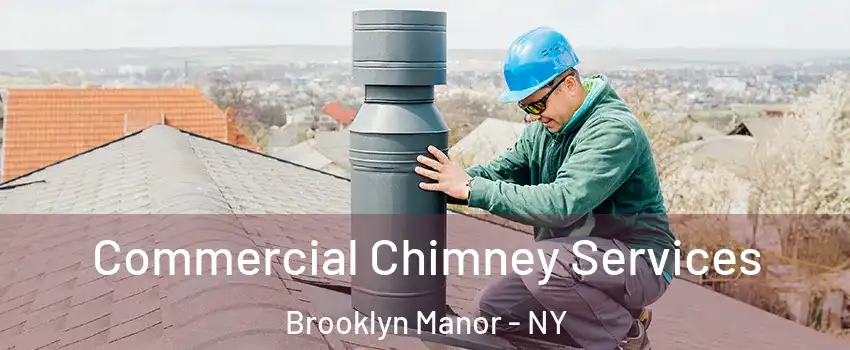 Commercial Chimney Services Brooklyn Manor - NY