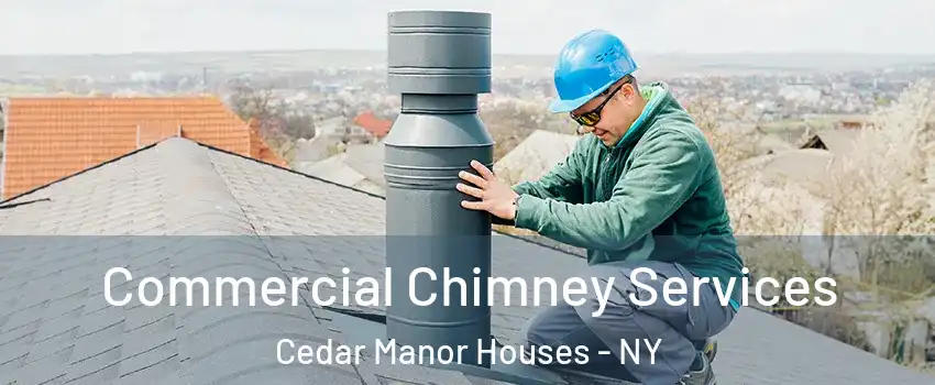 Commercial Chimney Services Cedar Manor Houses - NY