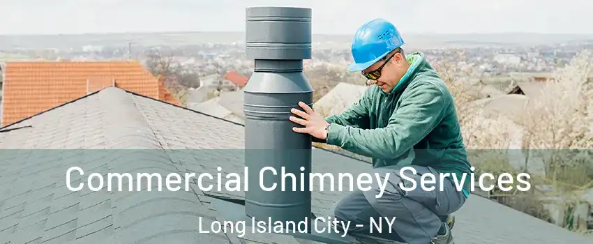 Commercial Chimney Services Long Island City - NY
