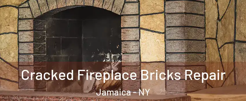 Cracked Fireplace Bricks Repair Jamaica - NY