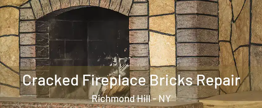 Cracked Fireplace Bricks Repair Richmond Hill - NY