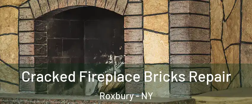 Cracked Fireplace Bricks Repair Roxbury - NY