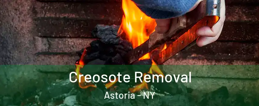 Creosote Removal Astoria - NY