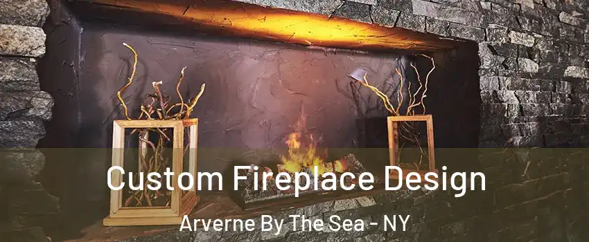 Custom Fireplace Design Arverne By The Sea - NY