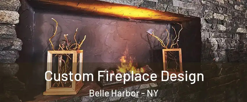 Custom Fireplace Design Belle Harbor - NY
