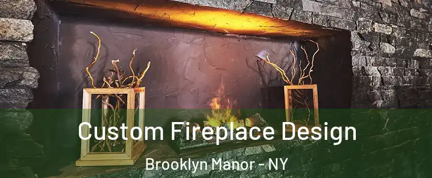 Custom Fireplace Design Brooklyn Manor - NY