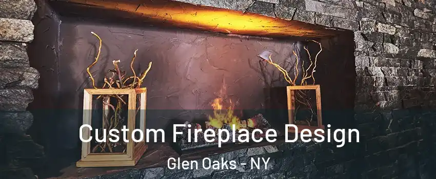 Custom Fireplace Design Glen Oaks - NY
