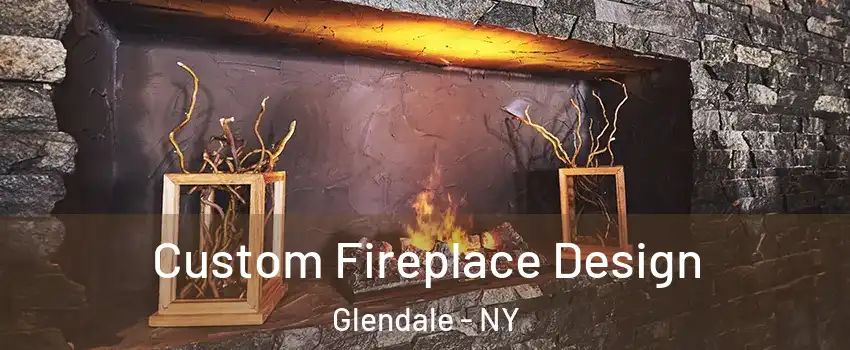 Custom Fireplace Design Glendale - NY