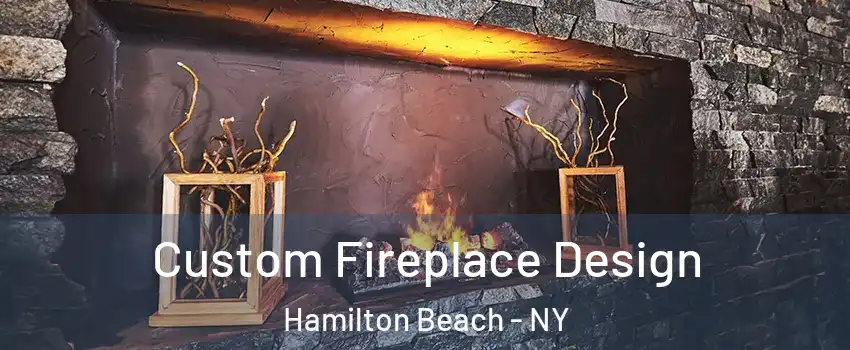 Custom Fireplace Design Hamilton Beach - NY