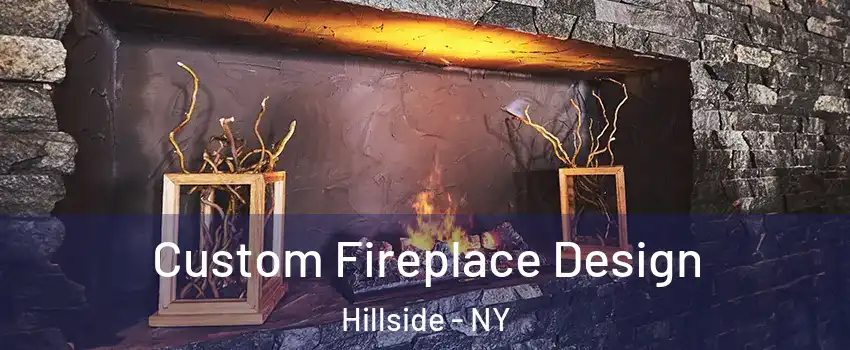 Custom Fireplace Design Hillside - NY