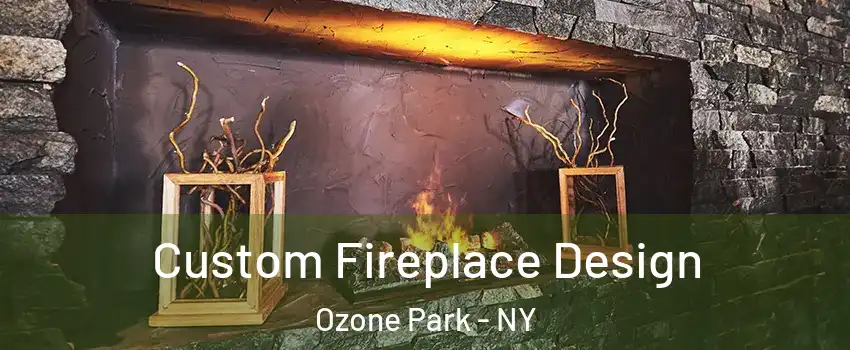 Custom Fireplace Design Ozone Park - NY