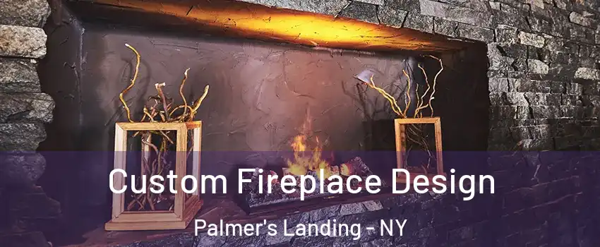 Custom Fireplace Design Palmer's Landing - NY