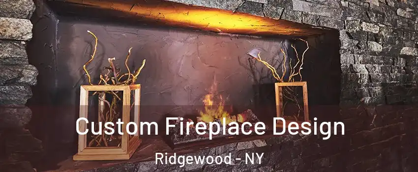 Custom Fireplace Design Ridgewood - NY