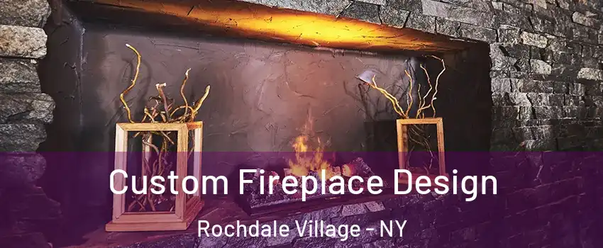 Custom Fireplace Design Rochdale Village - NY