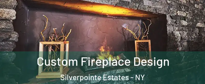 Custom Fireplace Design Silverpointe Estates - NY