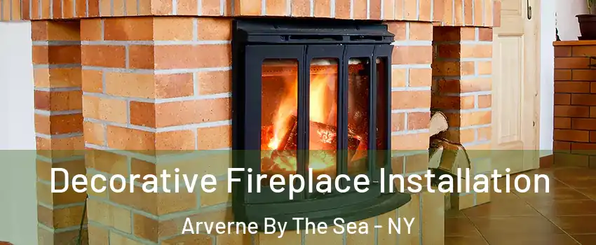 Decorative Fireplace Installation Arverne By The Sea - NY