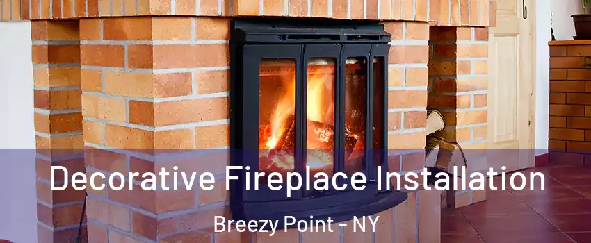 Decorative Fireplace Installation Breezy Point - NY
