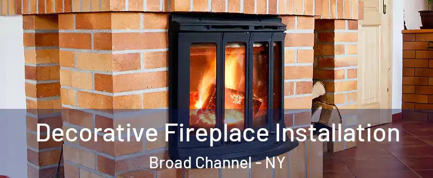 Decorative Fireplace Installation Broad Channel - NY