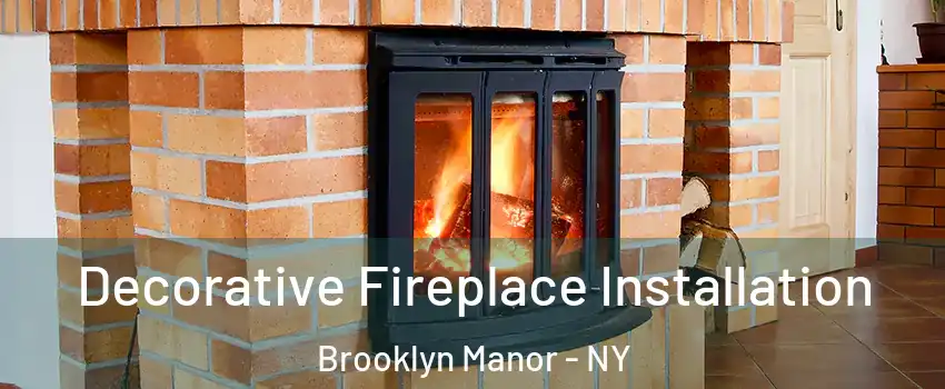 Decorative Fireplace Installation Brooklyn Manor - NY