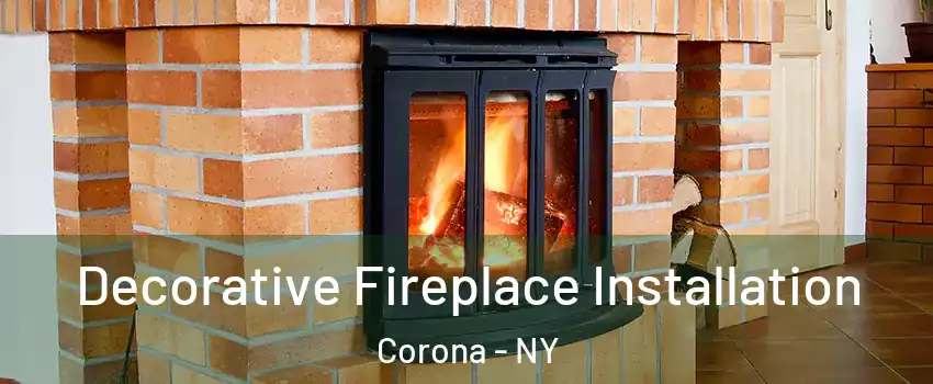 Decorative Fireplace Installation Corona - NY