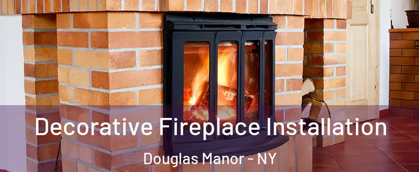 Decorative Fireplace Installation Douglas Manor - NY