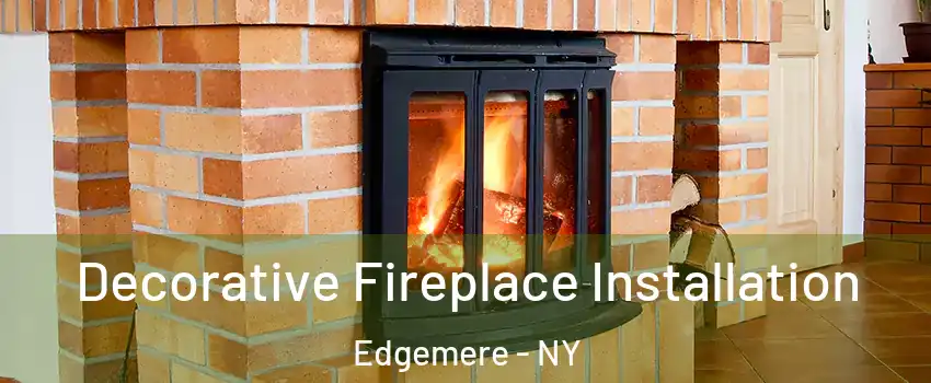 Decorative Fireplace Installation Edgemere - NY