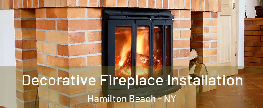 Decorative Fireplace Installation Hamilton Beach - NY