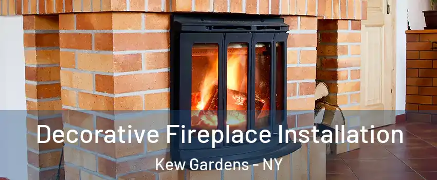 Decorative Fireplace Installation Kew Gardens - NY