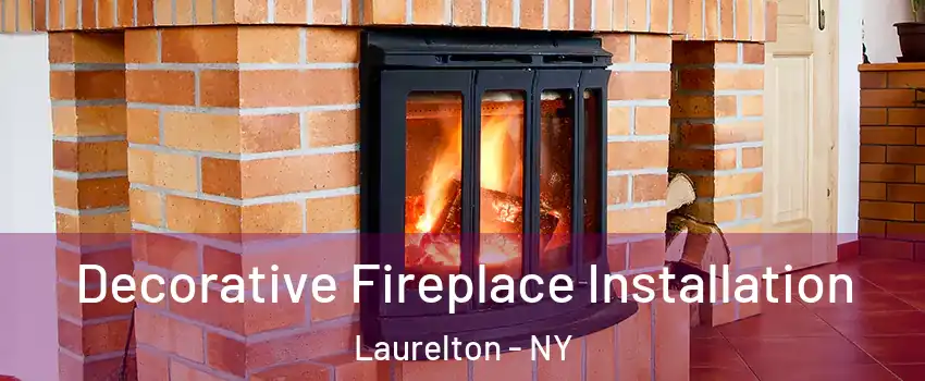 Decorative Fireplace Installation Laurelton - NY