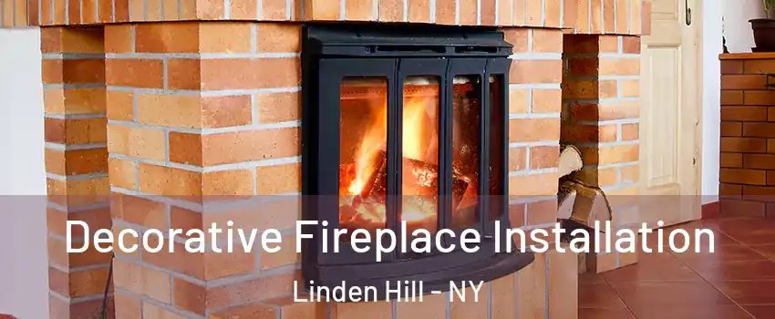 Decorative Fireplace Installation Linden Hill - NY