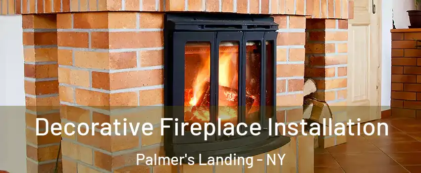 Decorative Fireplace Installation Palmer's Landing - NY