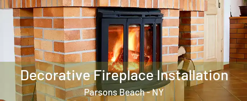 Decorative Fireplace Installation Parsons Beach - NY