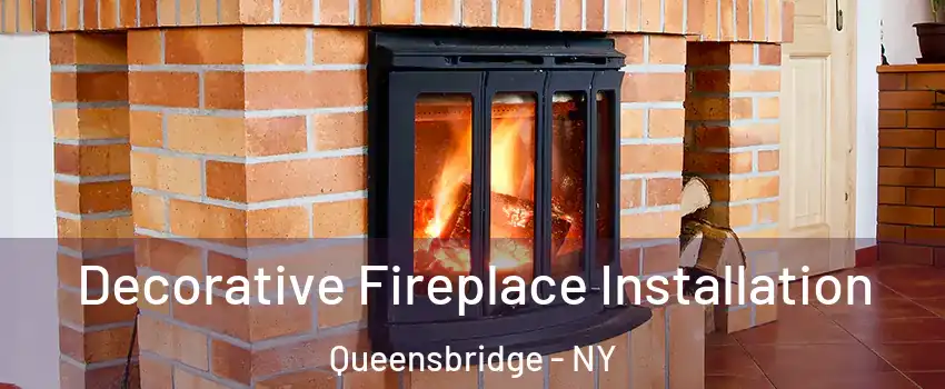 Decorative Fireplace Installation Queensbridge - NY